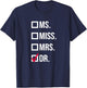 It's Miss Ms Mrs Dr Actually Doctor graduation Appreciation T-Shirt - T-Shirt | Navy