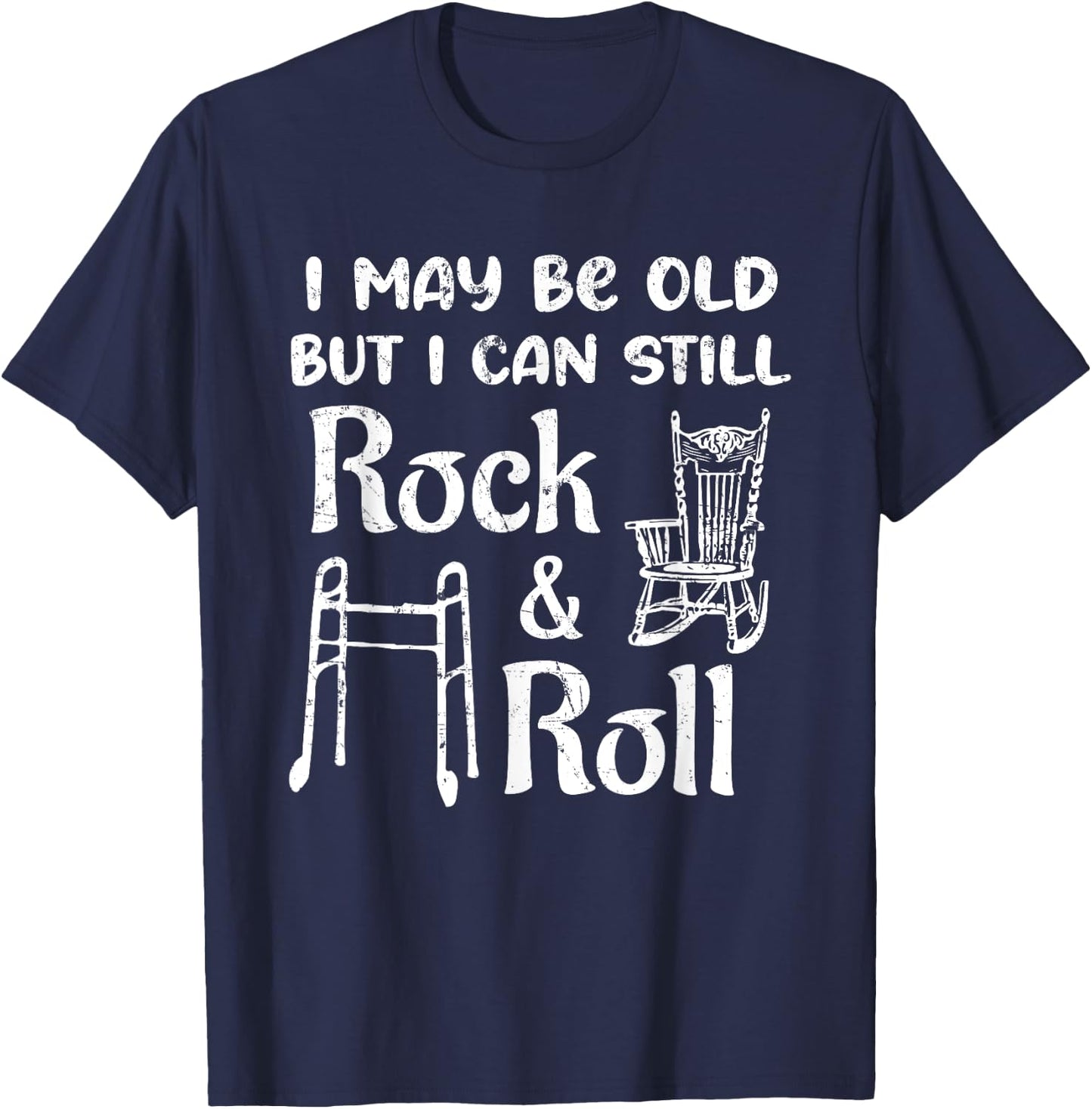 I May Be Old But I Can Still Rock And Roll 60th Birthday Fun T-Shirt - T-Shirt | Navy