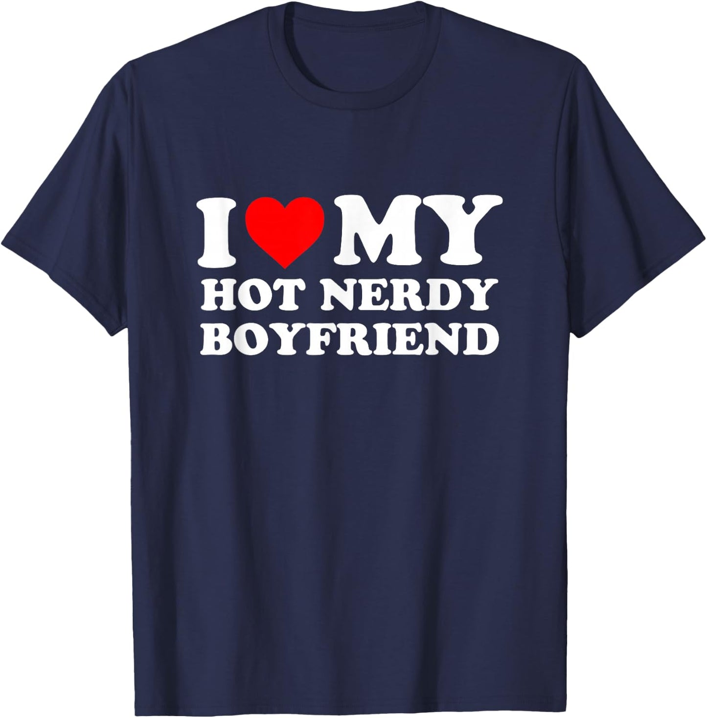 I love my hot nerdy friend. I love my T-Shirt - T-Shirt | Navy