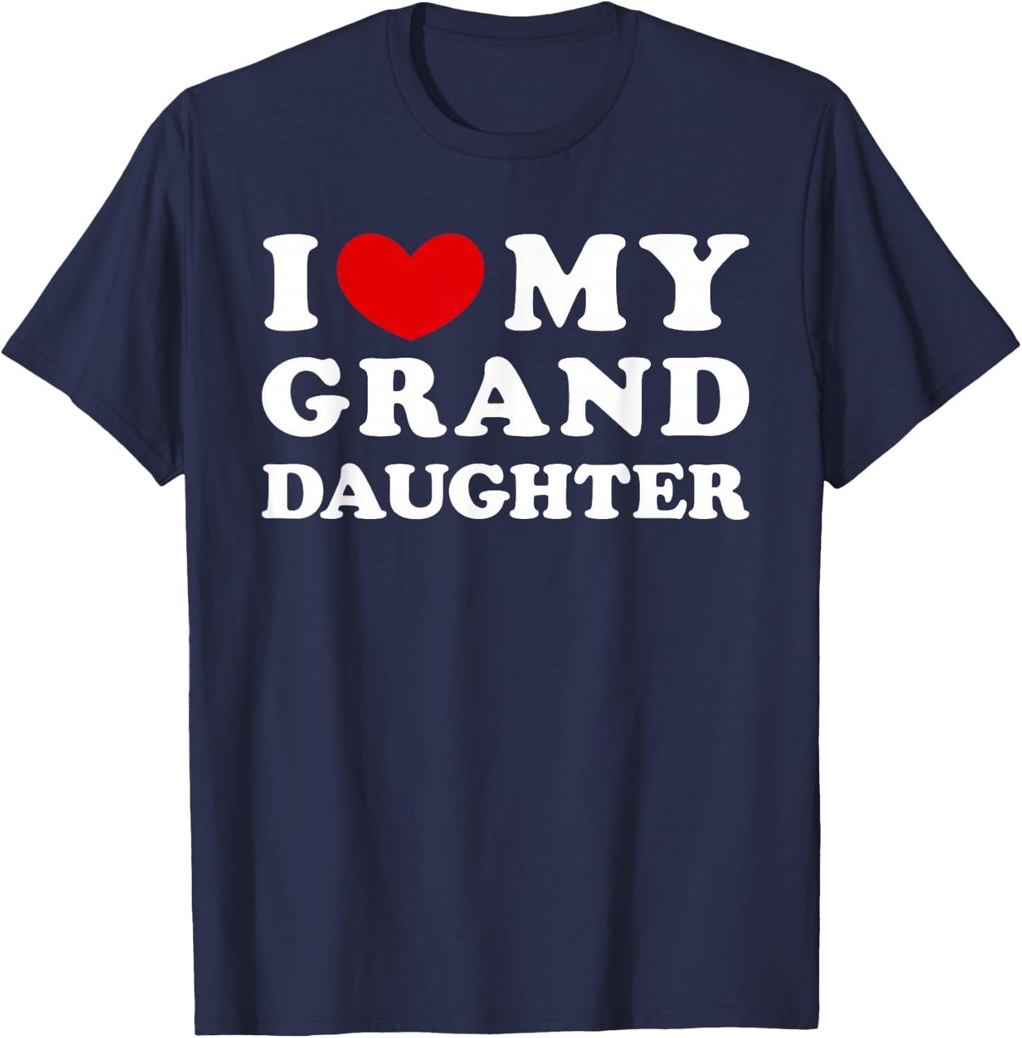 I Love My Granddaughter, I Heart My Granddaughter T-Shirt - T-Shirt | Navy