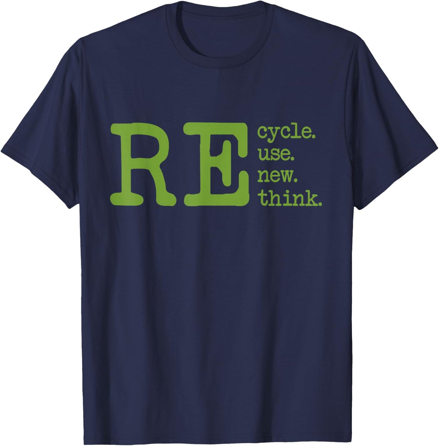 Recycle Reuse Renew Rethink Earth Day Environmental Activism T-Shirt - T-Shirt | Navy