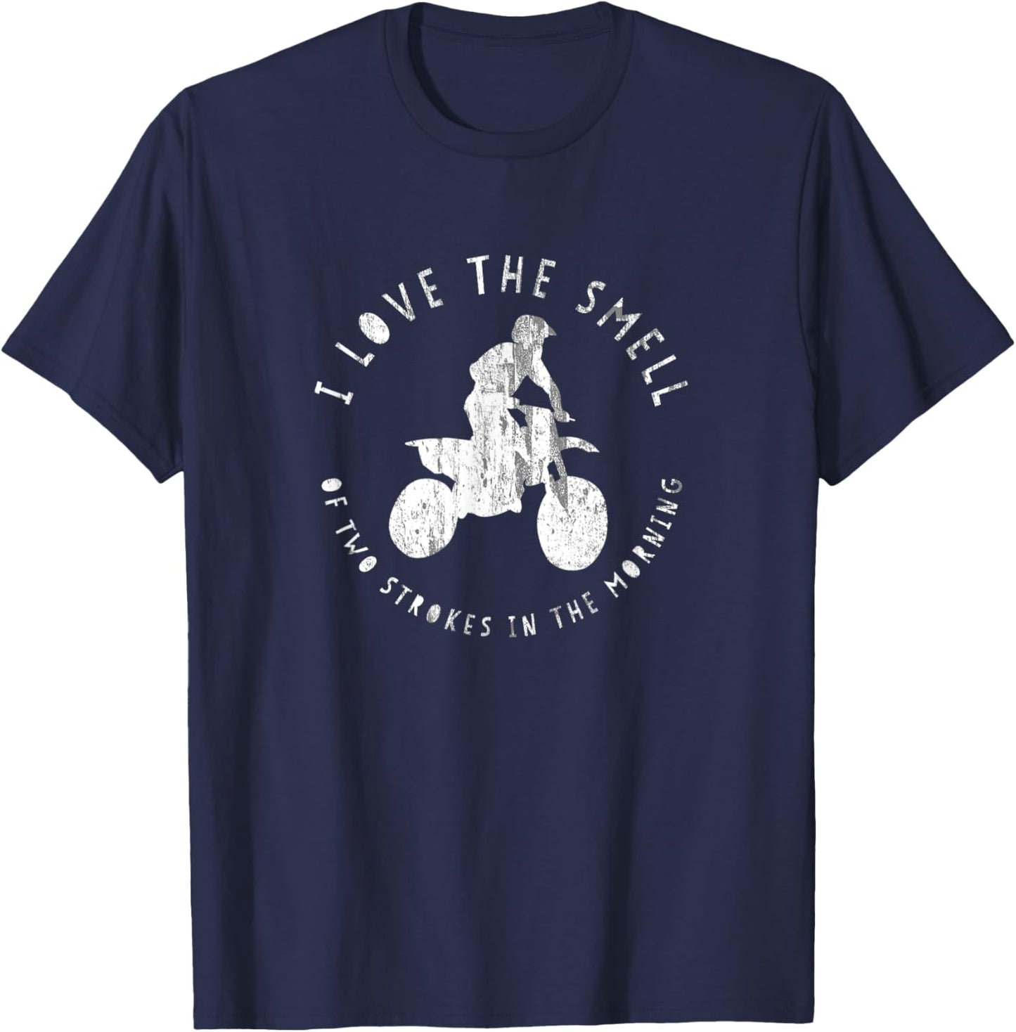 I Love the Smell of Two Strokes in the Morning Shirt T-Shirt - T-Shirt | Navy