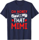 Oh Honey, That I Am Mimi Funny Grandma Mother's Day T-Shirt - T-Shirt | Navy