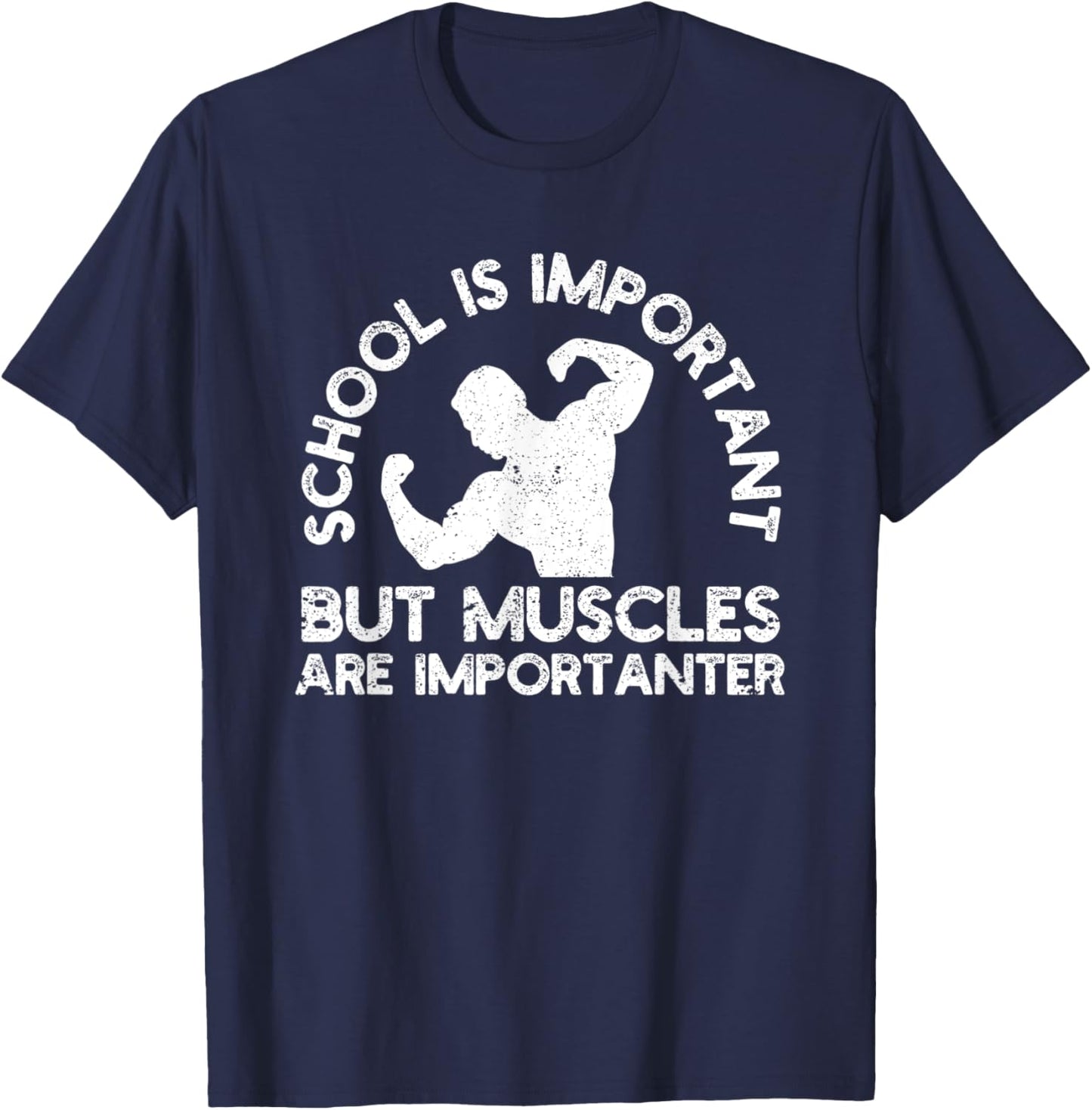 School Is Important But Muscles Are Importanter T-Shirt - T-Shirt | Navy