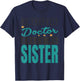 My Favorite Doctor Calls Me Sister, Doctor Sister T-Shirt - T-Shirt | Navy