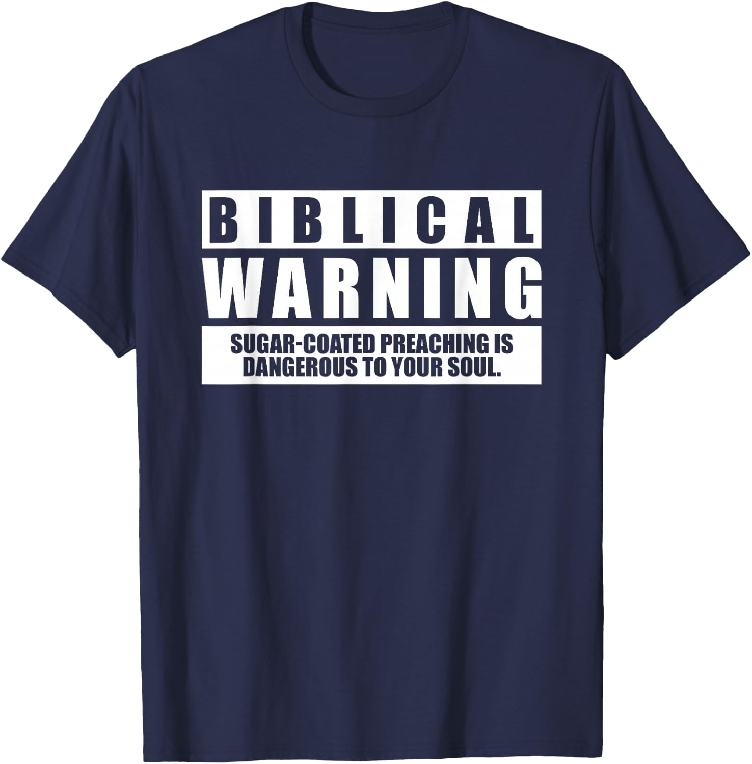 Biblical Warning Sugar Coated Preaching Is Dangerous T-Shirt - T-Shirt | Navy