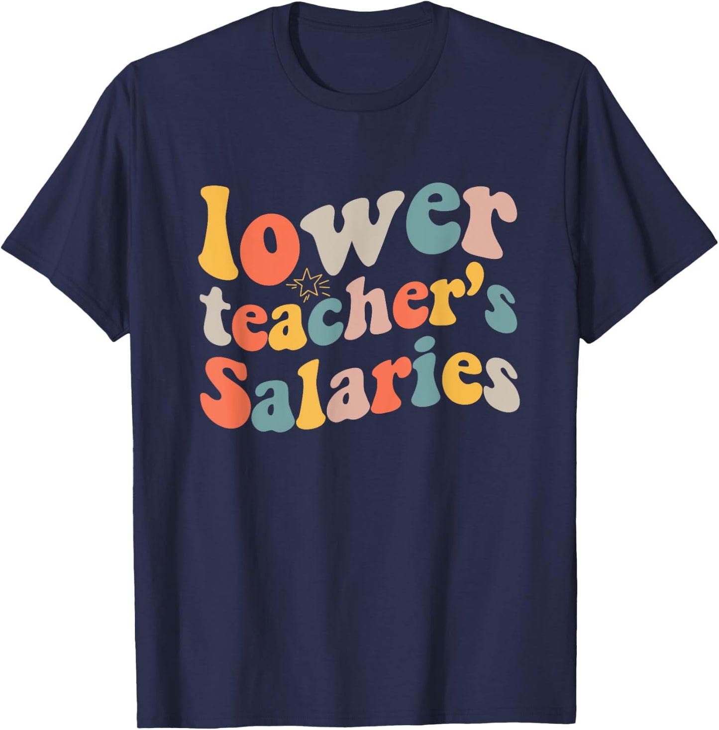 lower teacher Salaries Funny Teacher Retro vintage Women T-Shirt - T-Shirt | Navy