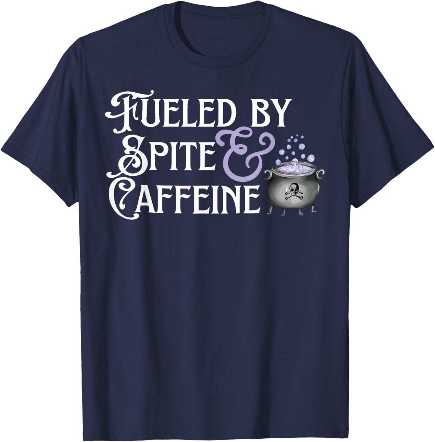 Fueled By Spite And Caffeine T-Shirt - T-Shirt | Navy
