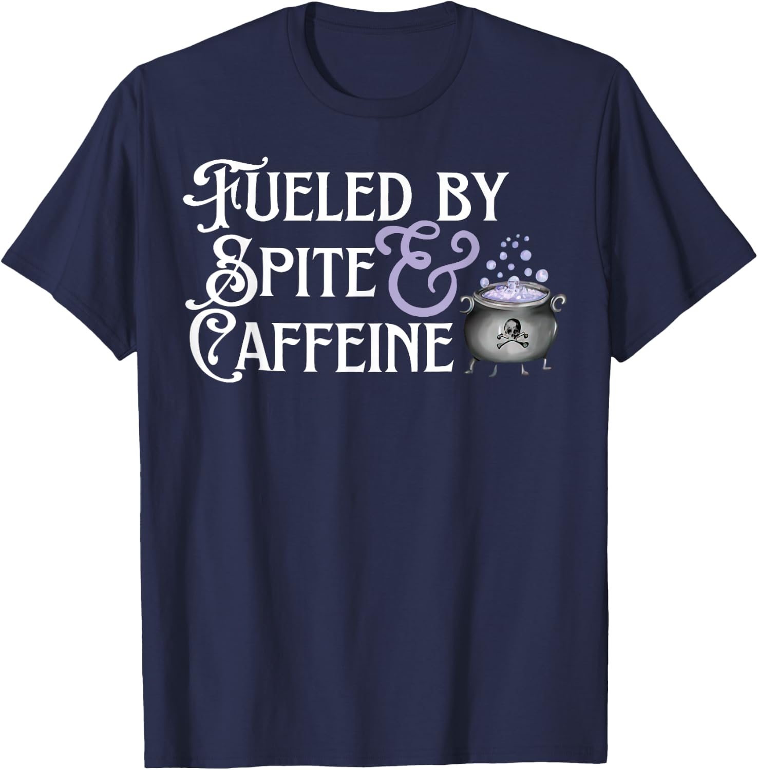 Fueled By Spite And Caffeine T-Shirt - T-Shirt | Navy