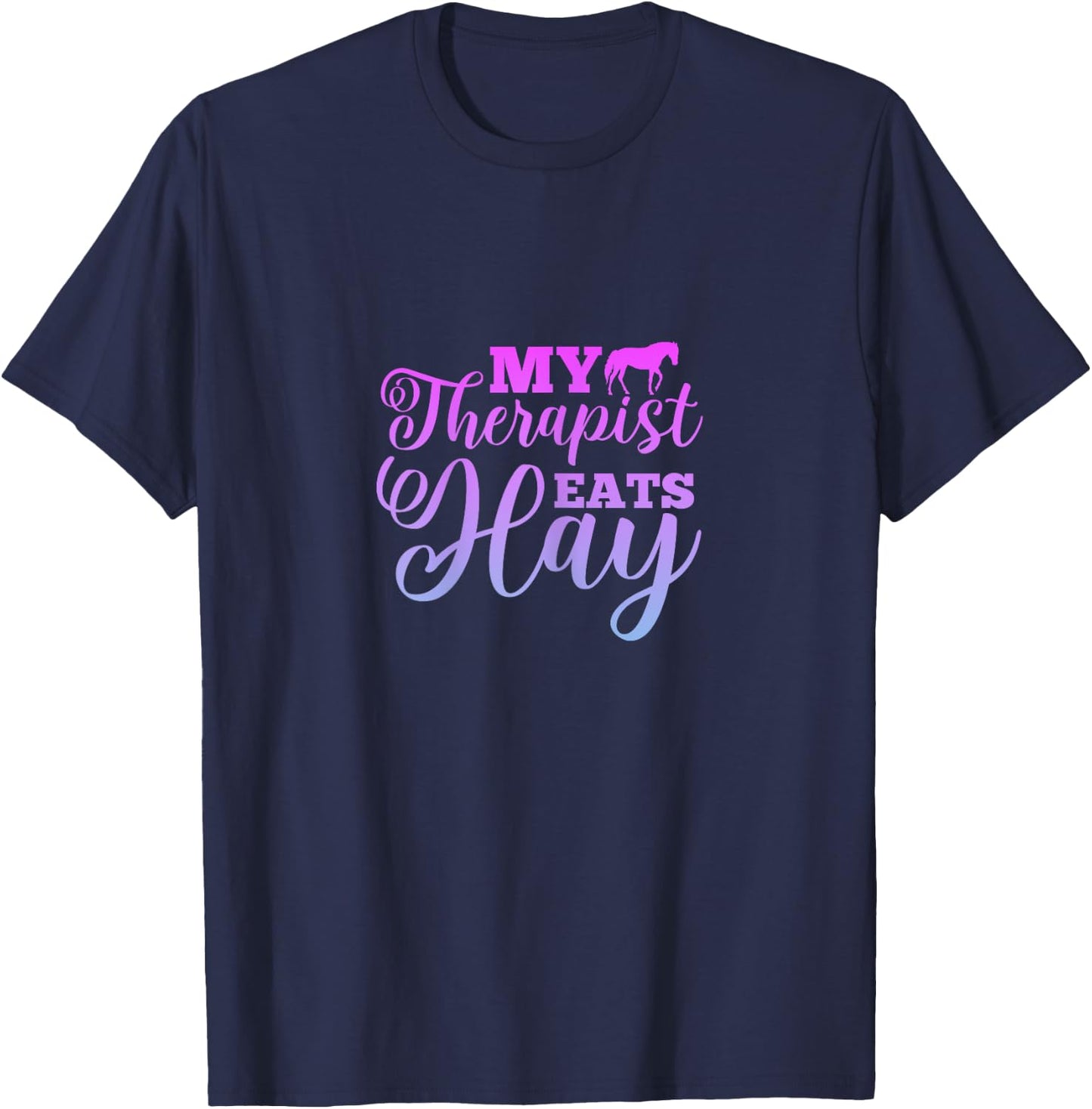 My Therapist Eats Hay Horse Equestrian Horse Riding T-Shirt - T-Shirt | Navy