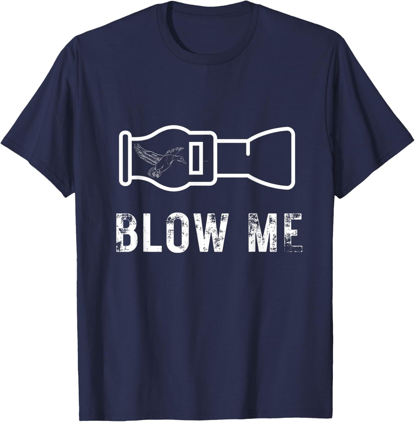 Funny Duck Hunting Blow Me Duck Call Waterfowl Hunter Gift T-Shirt - T-Shirt | Navy