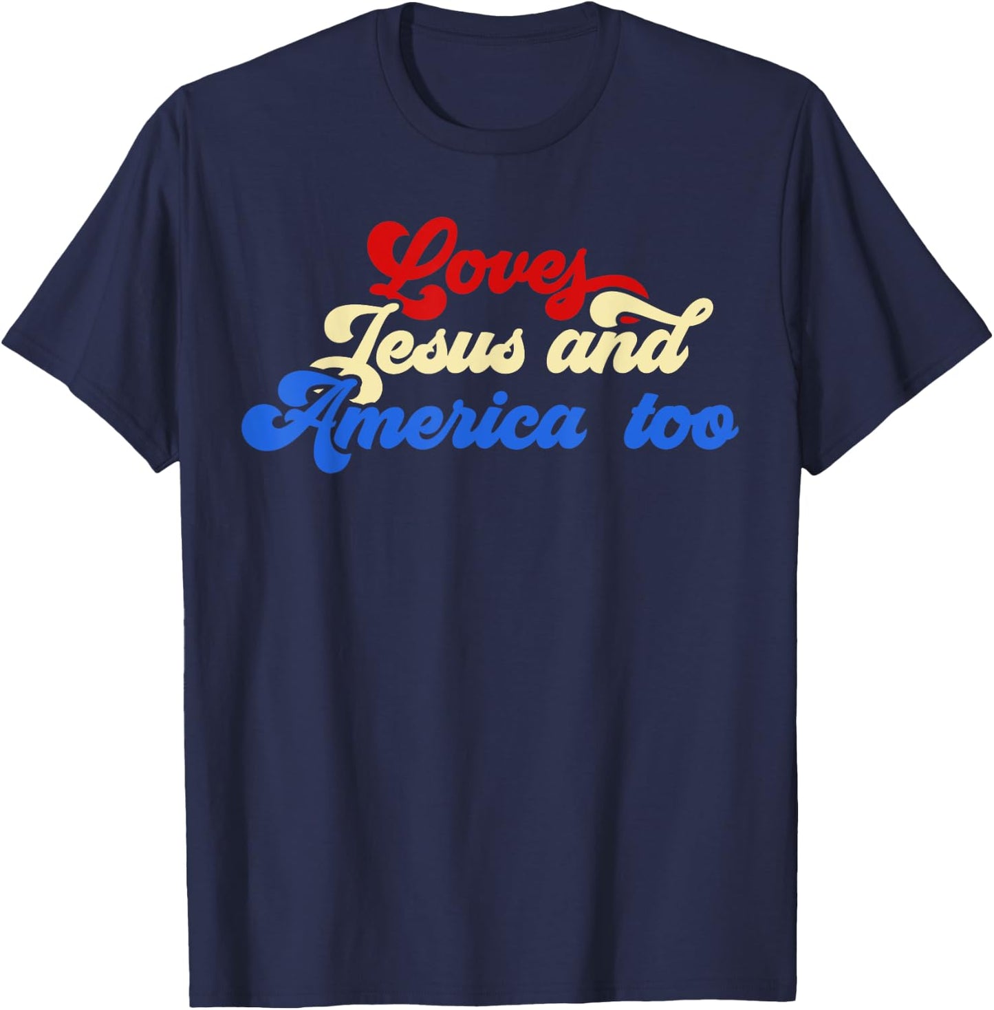 Loves Jesus and America Too God Christian 4th of July retro T-Shirt - T-Shirt | Navy