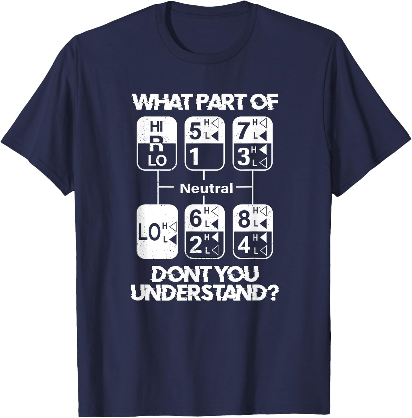 18 Speed What Don't You Understand Funny Truck Driver Humor T-Shirt - T-Shirt | Navy