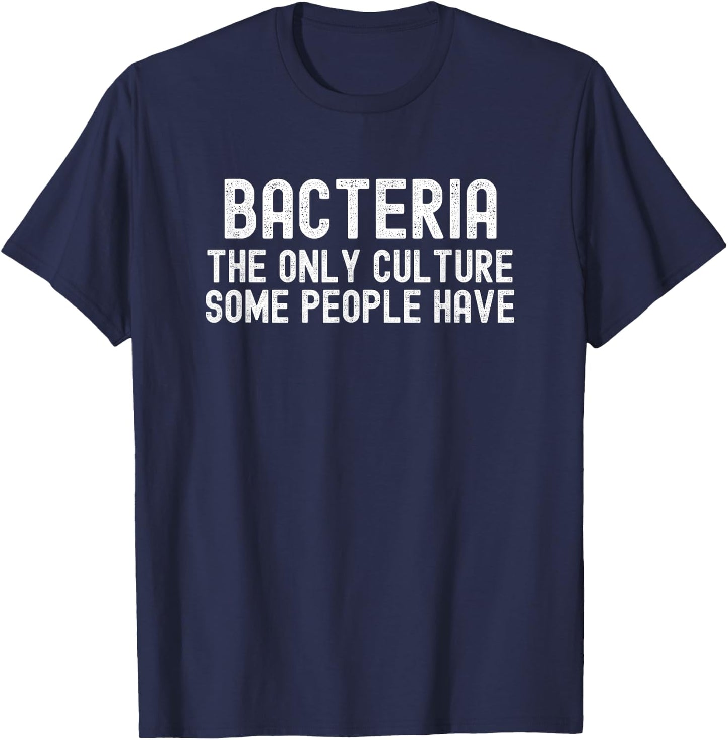 Funny Bacteria Microbiologist Chemist Medical School Biology T-Shirt - T-Shirt | Navy