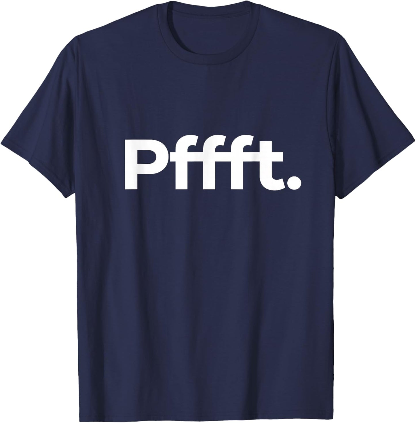 That Says Pffft T-Shirt - T-Shirt | Navy