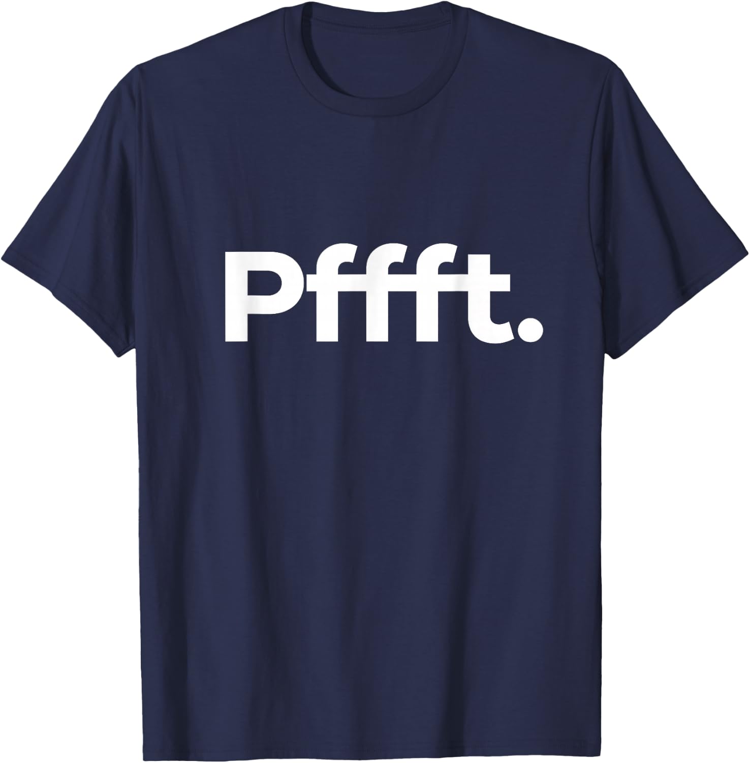 That Says Pffft T-Shirt - T-Shirt | Navy