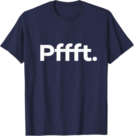 That Says Pffft T-Shirt - T-Shirt | Navy
