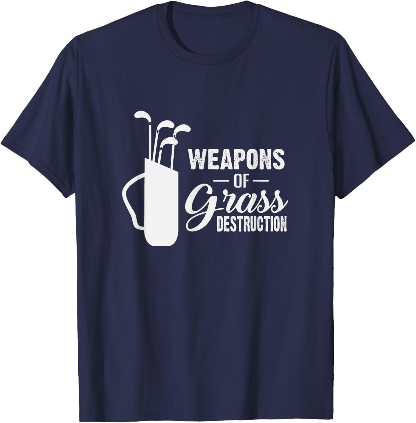 Funny Weapons Of Grass Destruction Golf Club T-Shirt - T-Shirt | Navy