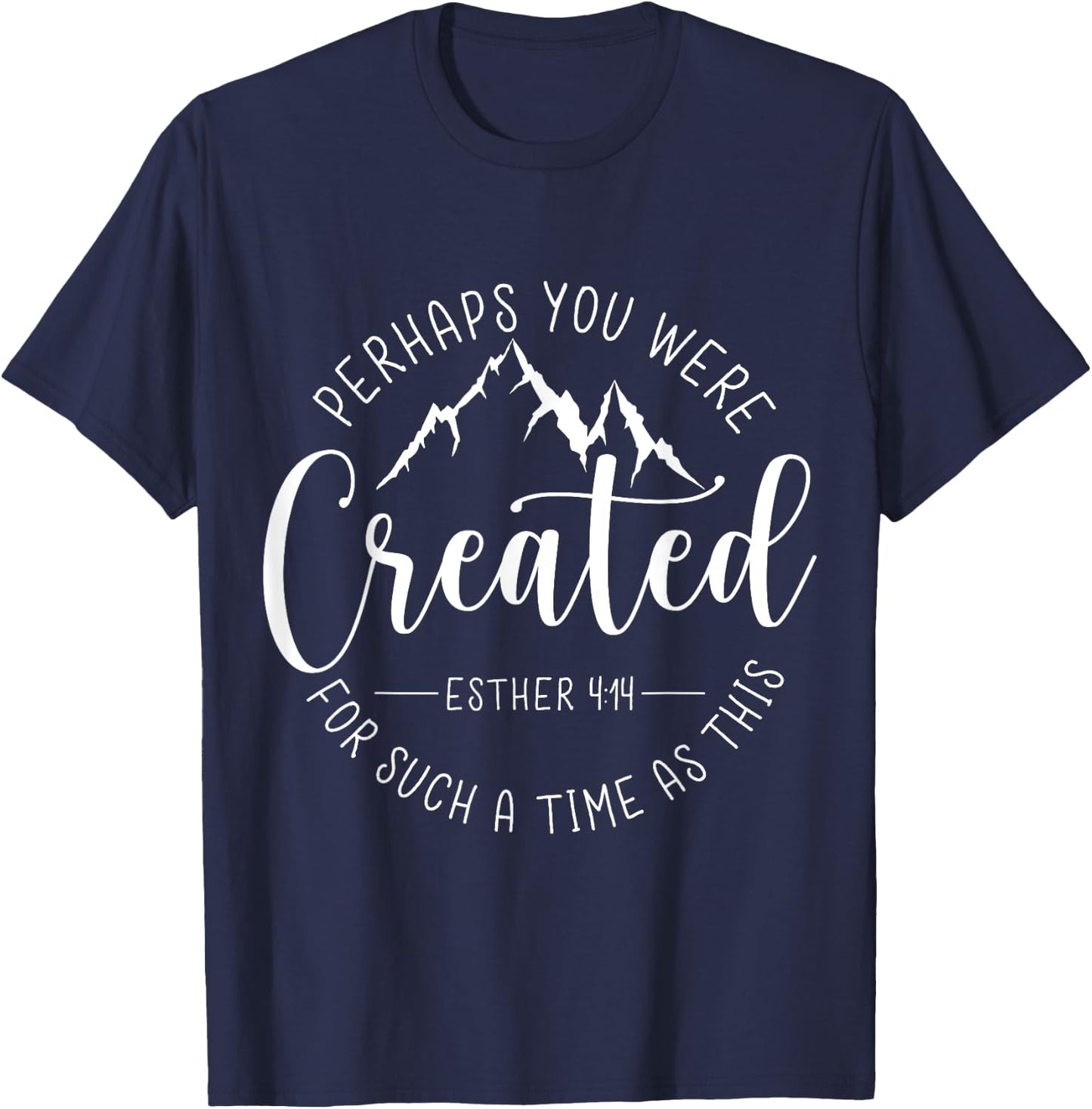 Perhaps You Were Created For Such A Time As This Religious T-Shirt - T-Shirt | Navy