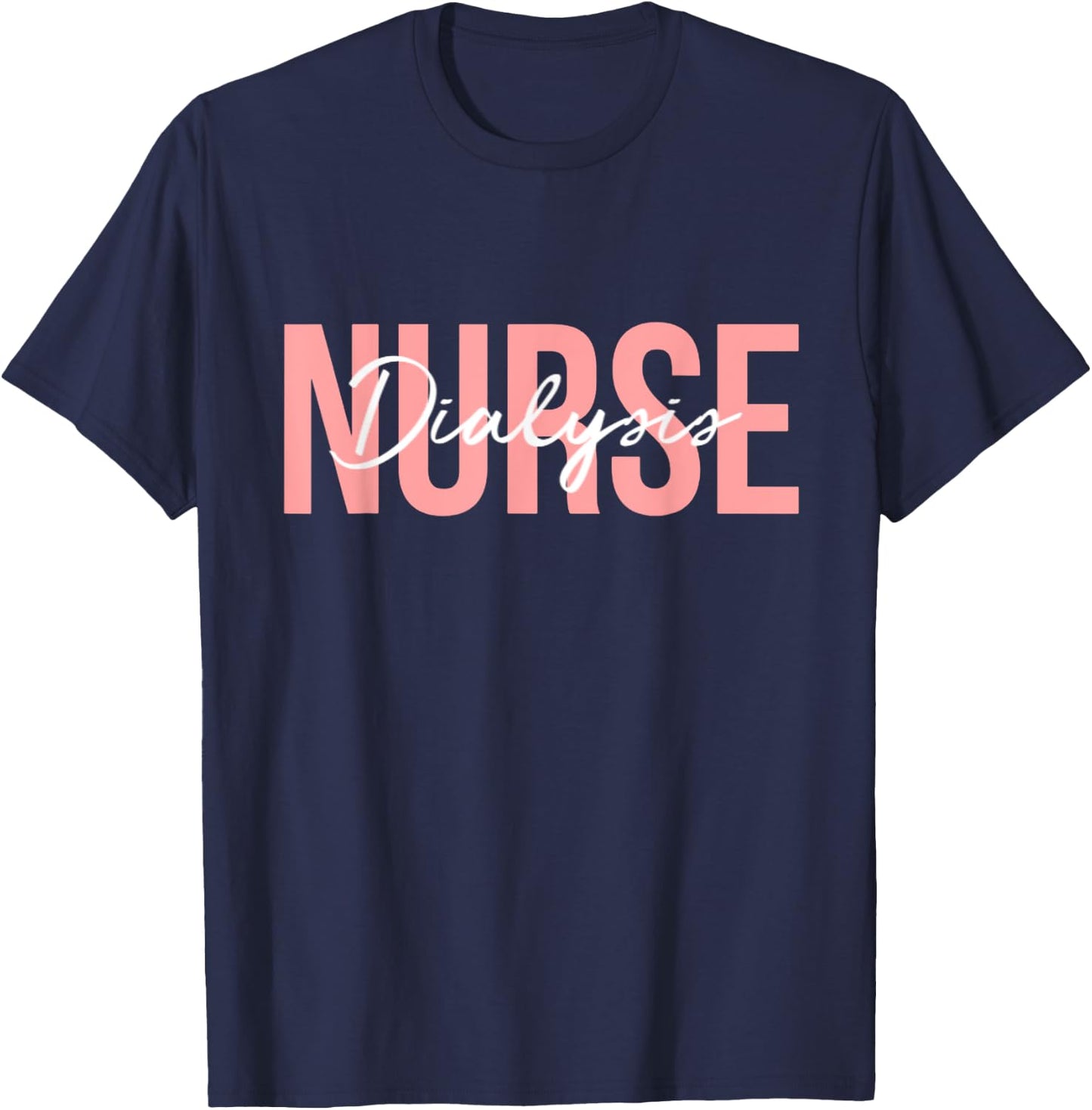 Dialysis Nurse Nephrology Nursing T-Shirt - T-Shirt | Navy