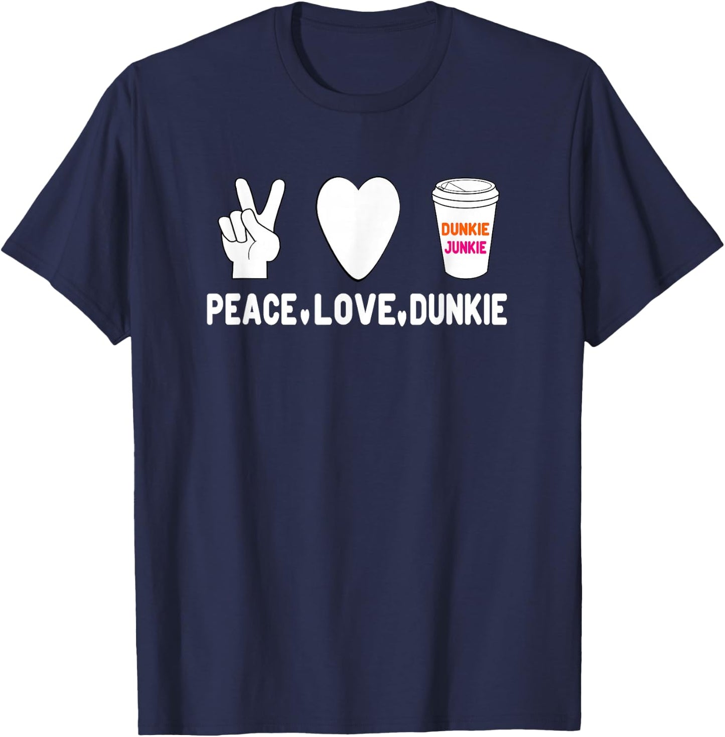 Funny Dunkie Junkie | Peace Love Dunkie Funny Coffee Saying T-Shirt - T-Shirt | Navy
