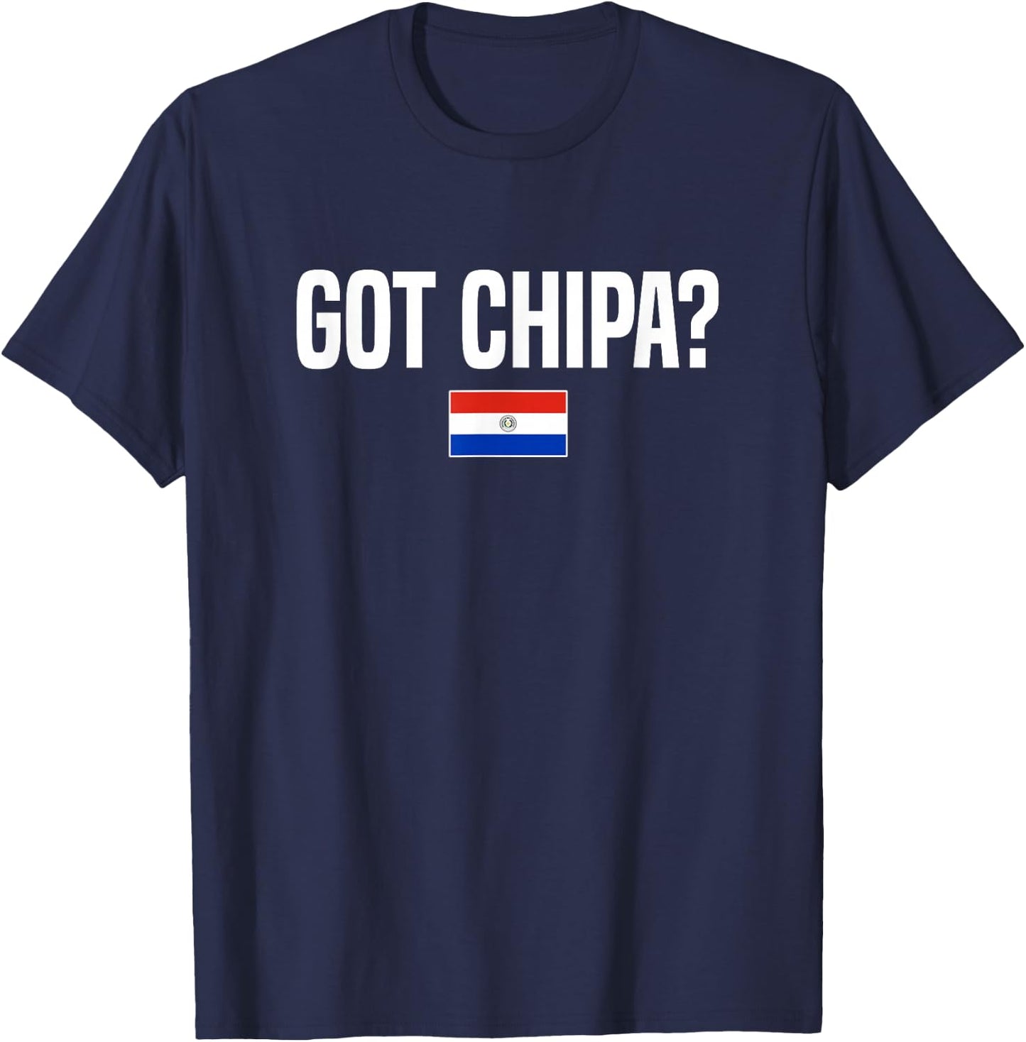 Got Chipa Paraguayan Food Paraguay T-Shirt - T-Shirt | Navy
