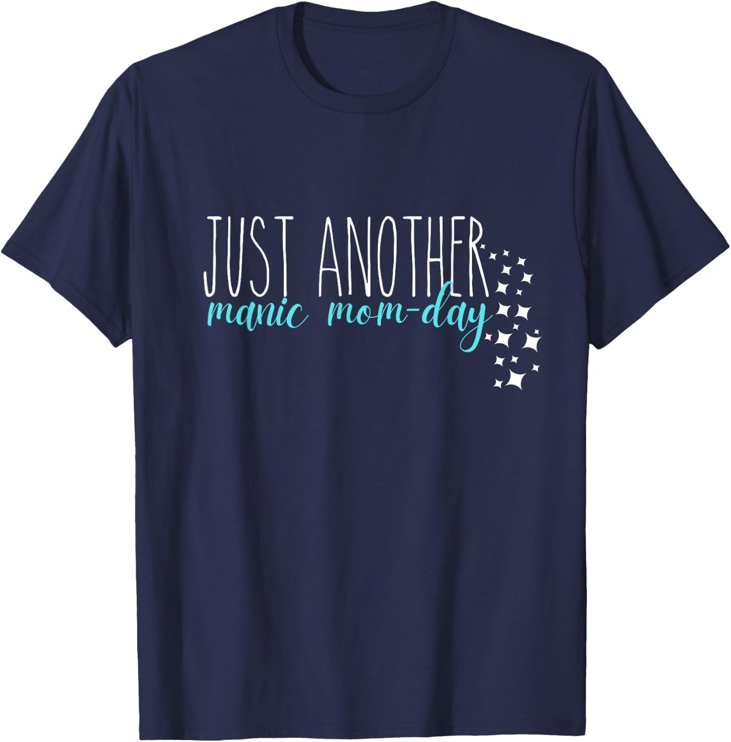 Rae Inspired Dunn just another manic mom-day mother mama T-Shirt - T-Shirt | Navy