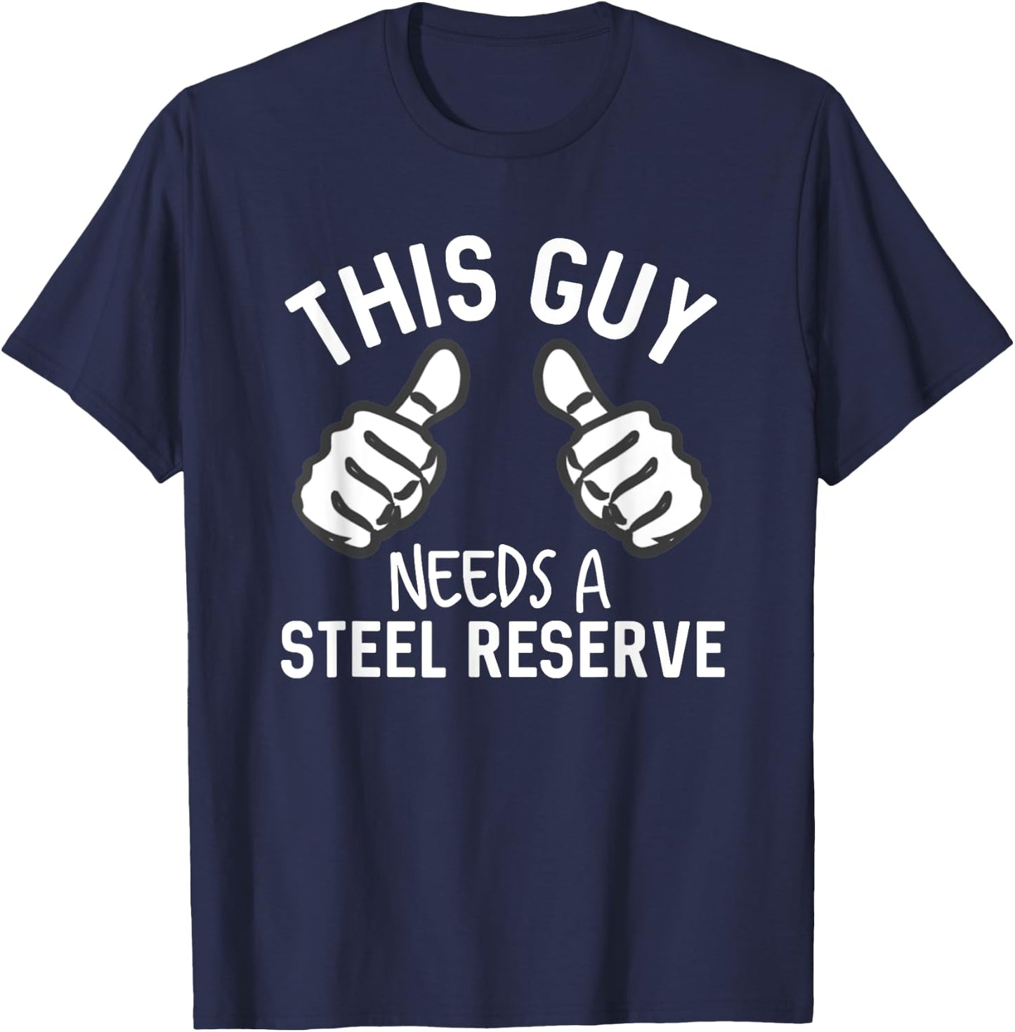 This Guy Needs A Steel Reserve Funny Beer Alcohol T-Shirt - T-Shirt | Navy