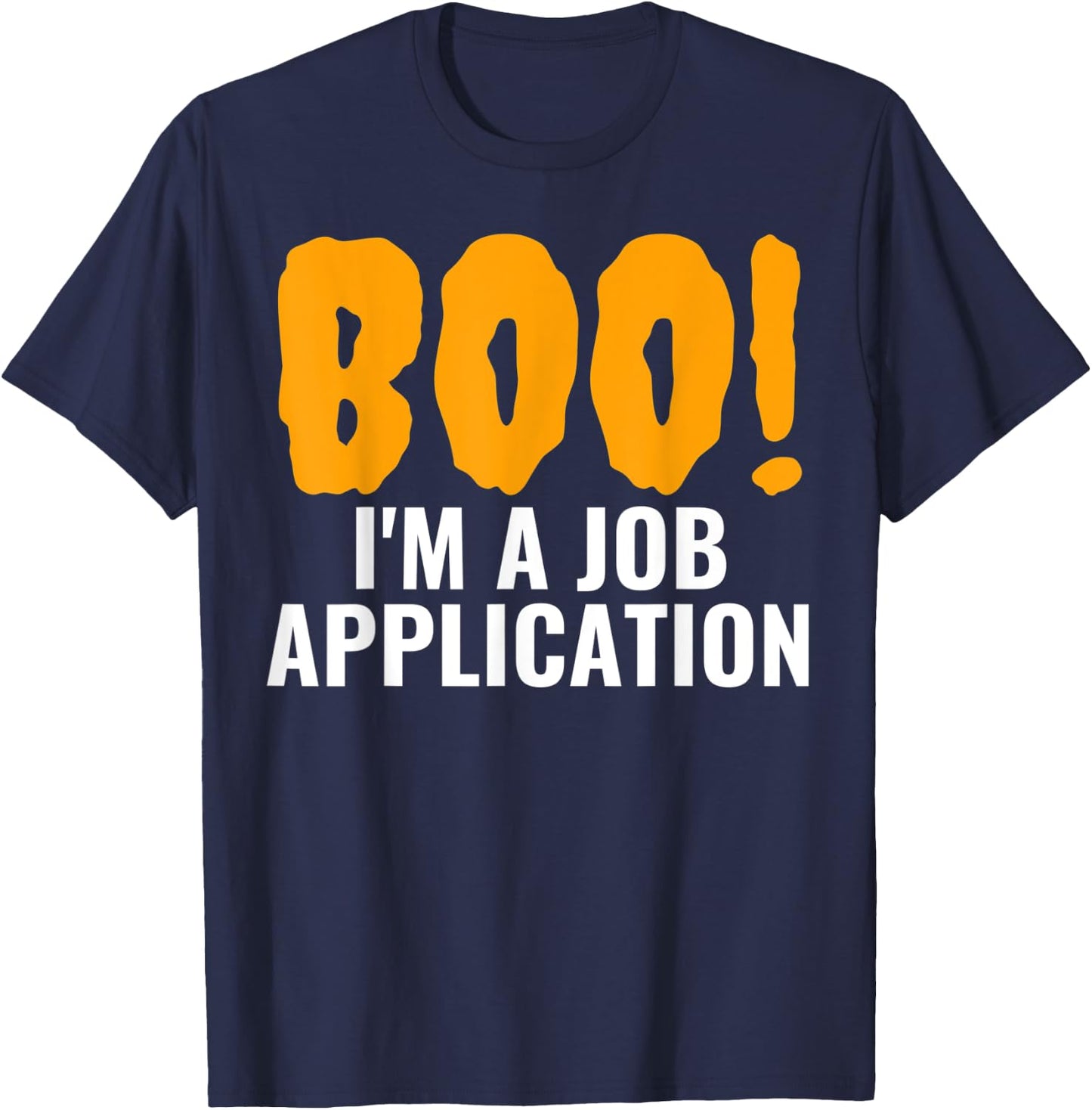Boo I'm A Job Application Funny Halloween Costume T-Shirt - T-Shirt | Navy