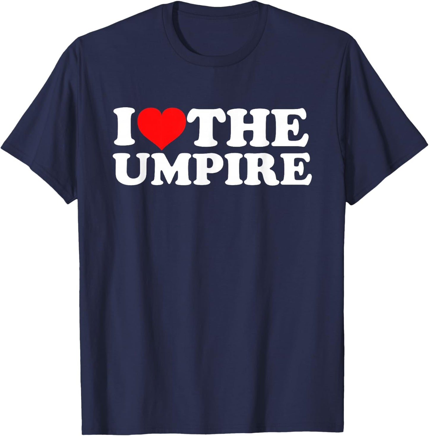 I Love The Umpire T-Shirt - T-Shirt | Navy