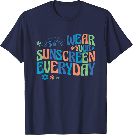 Dermatologist Dermatology Nurse Wear Your Sunscreen Everyday T-Shirt - T-Shirt | Navy