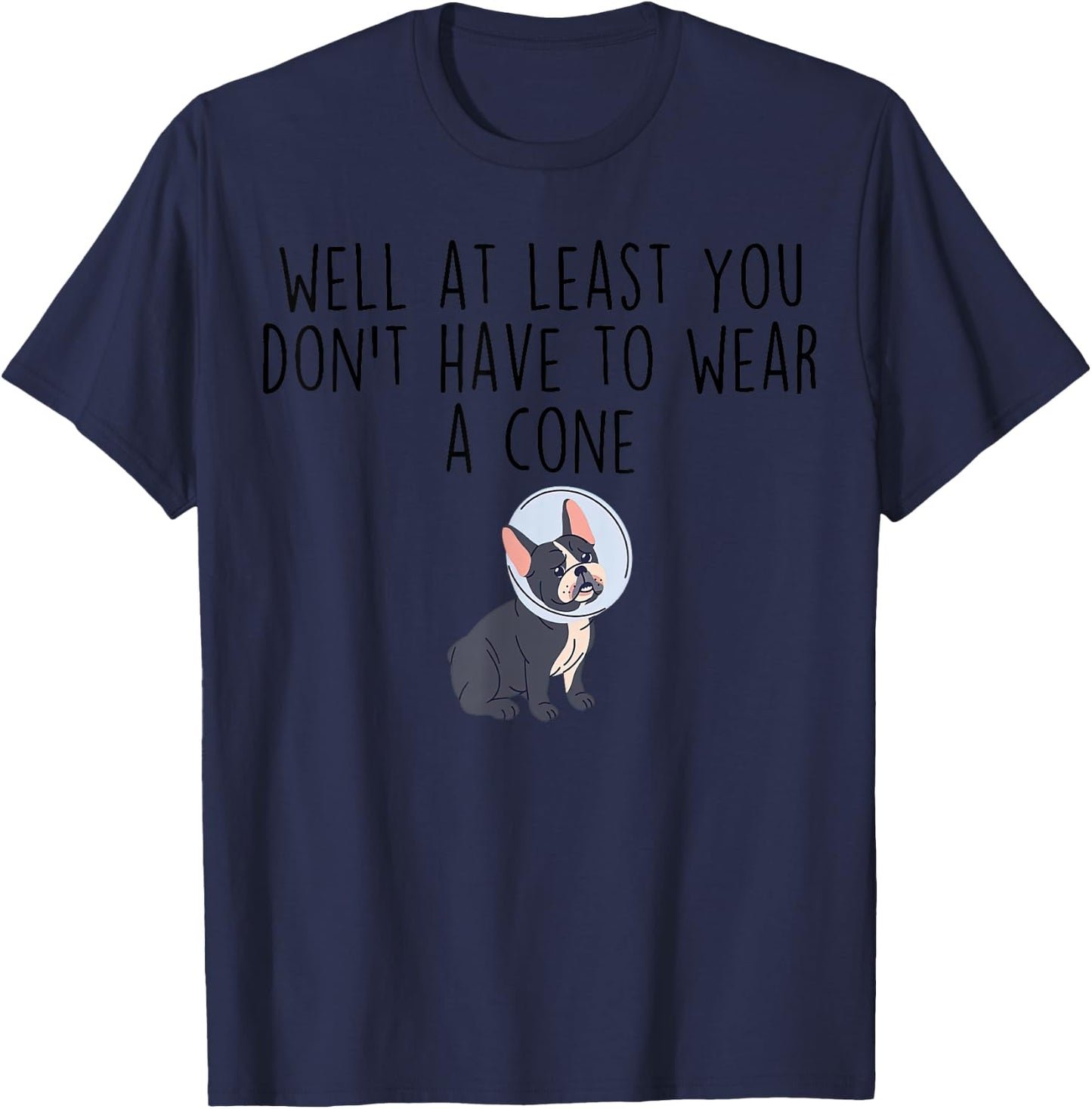 At Least You Don't Have to Wear a Cone-Cancer Recovery T-Shirt - T-Shirt | Navy