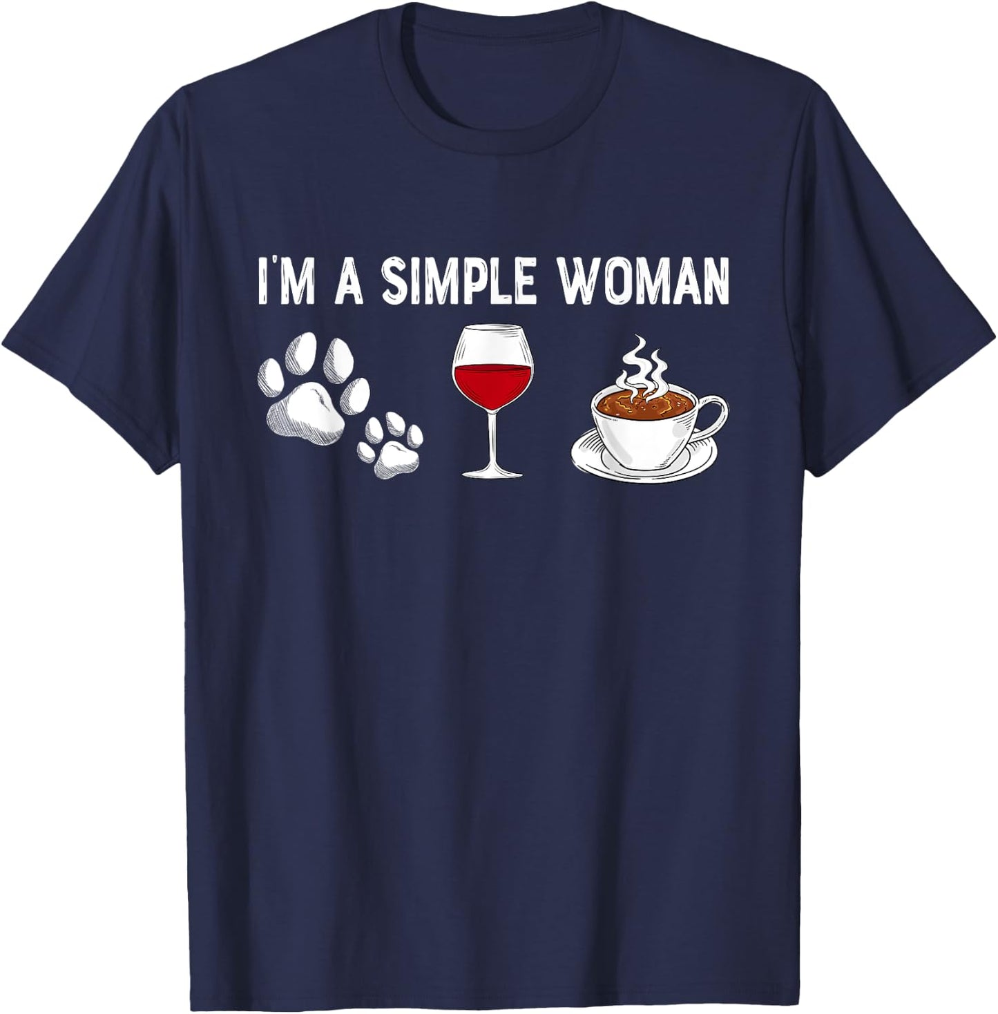 I'm A Simple Woman Love Wine Dog Cat Coffee Lover Dad Mom T-Shirt - T-Shirt | Navy