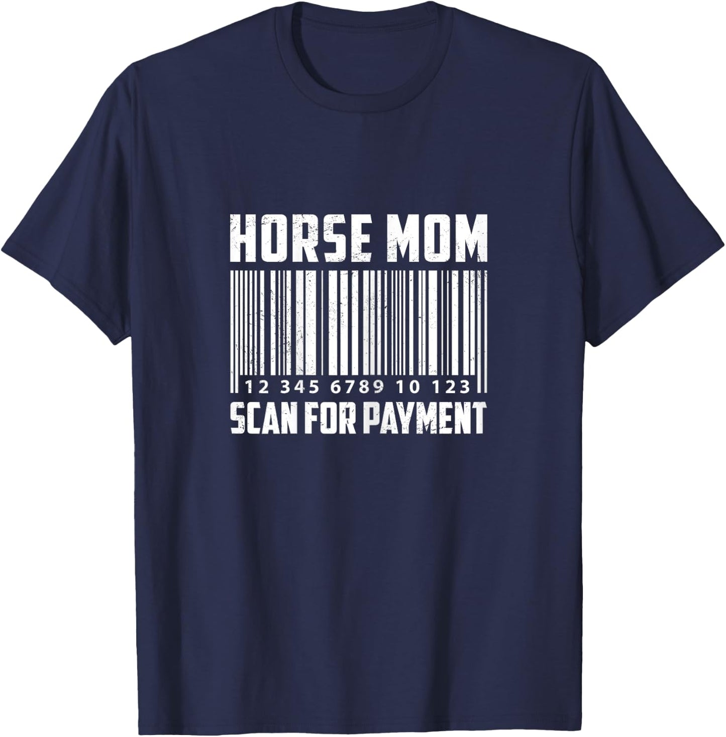 Horse Mom Scan For Payment Horse Lover Equestrian Farmer T-Shirt - T-Shirt | Navy