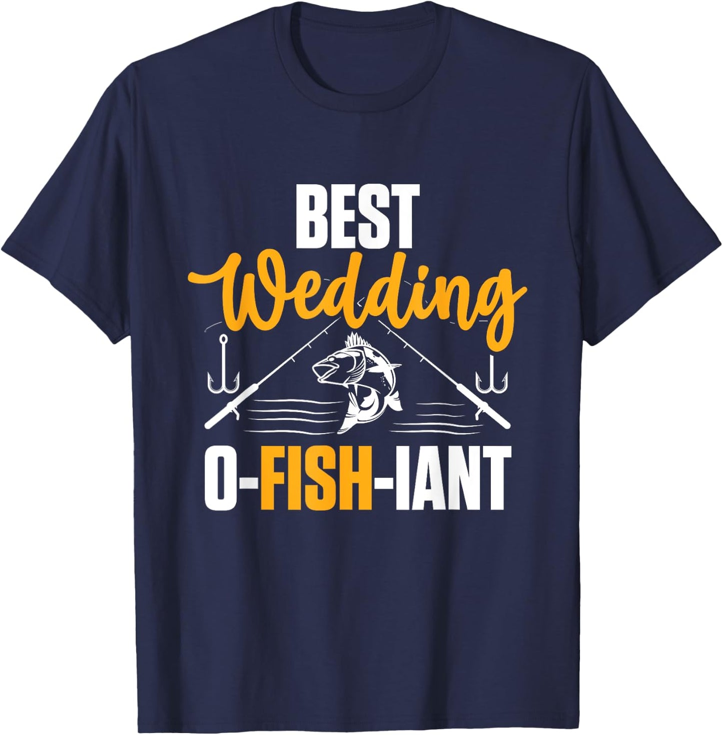 Best Wedding O Fish Iant - Wedding Officiant T-Shirt - T-Shirt | Navy