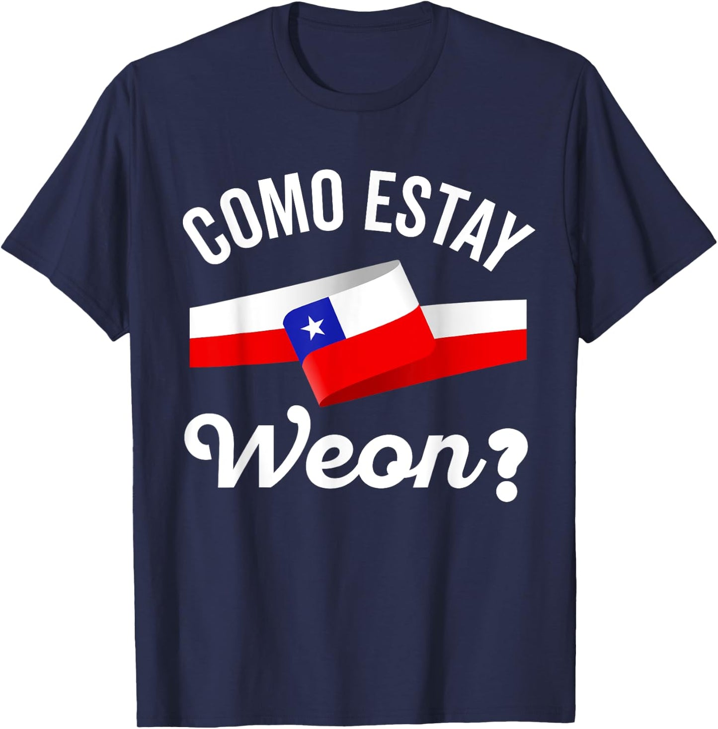 Chile Flag Pride Chilean Funny Camiseta Chilena Weon Slang T-Shirt - T-Shirt | Navy