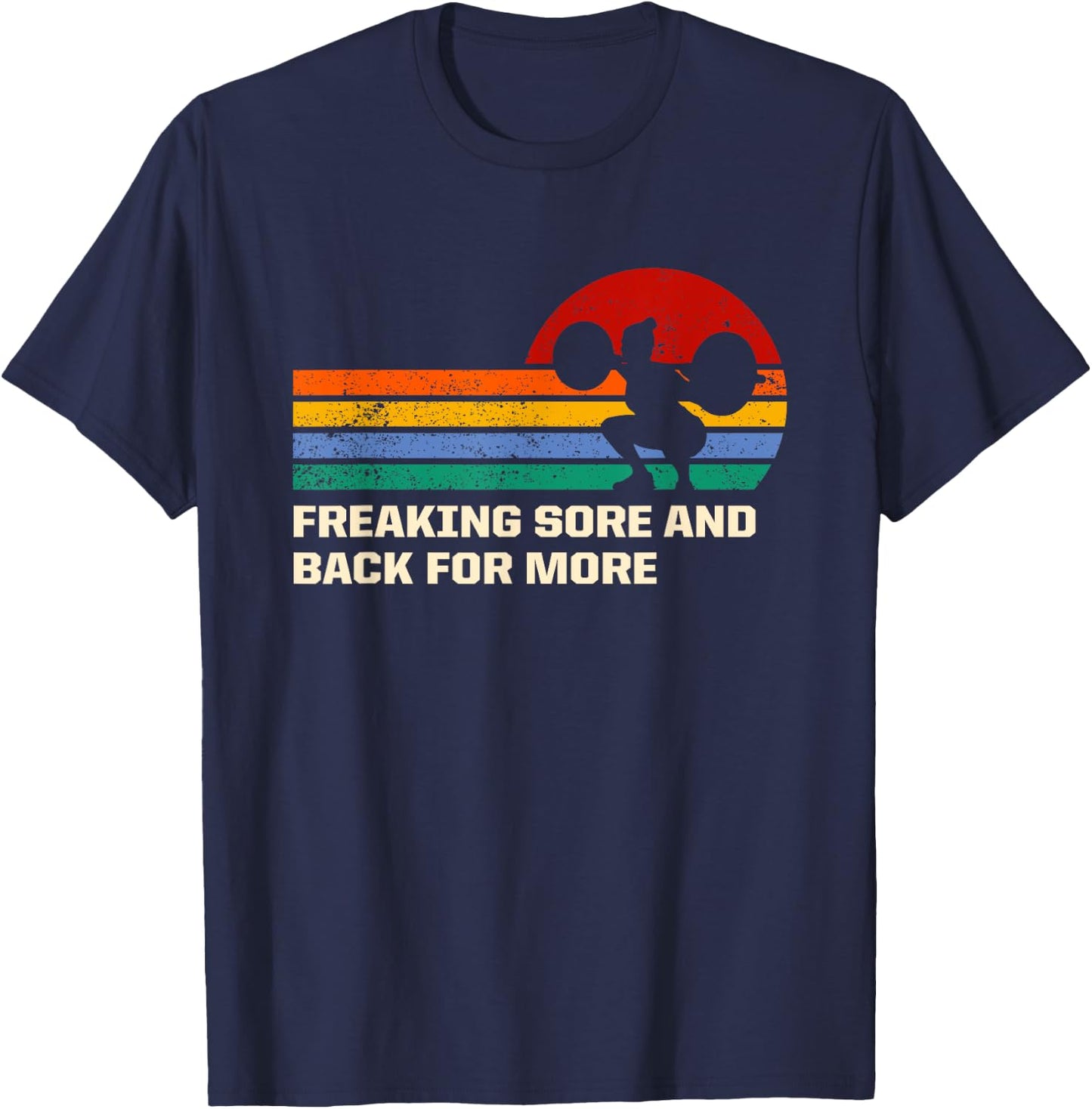 Freaking Sore And Back for More Funny Workout Humor Gym T-Shirt - T-Shirt | Navy