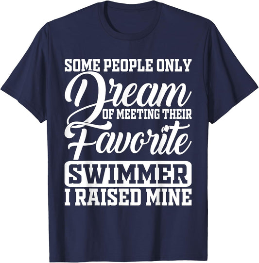 Some People Only Dream Of Meeting Their Favorite Swimmer T-Shirt - T-Shirt | Navy
