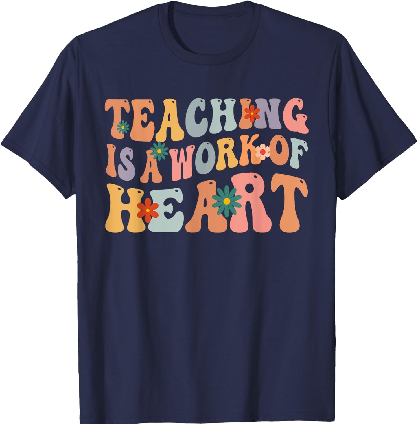 Teaching is a Work of Heart Teacher Appreciation Groovy Men Women T-Shirt - T-Shirt | Navy
