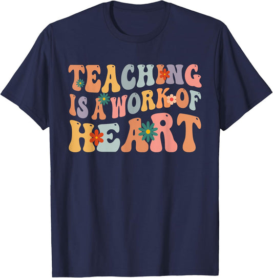 Teaching is a Work of Heart Teacher Appreciation Groovy Men Women T-Shirt - T-Shirt | Navy