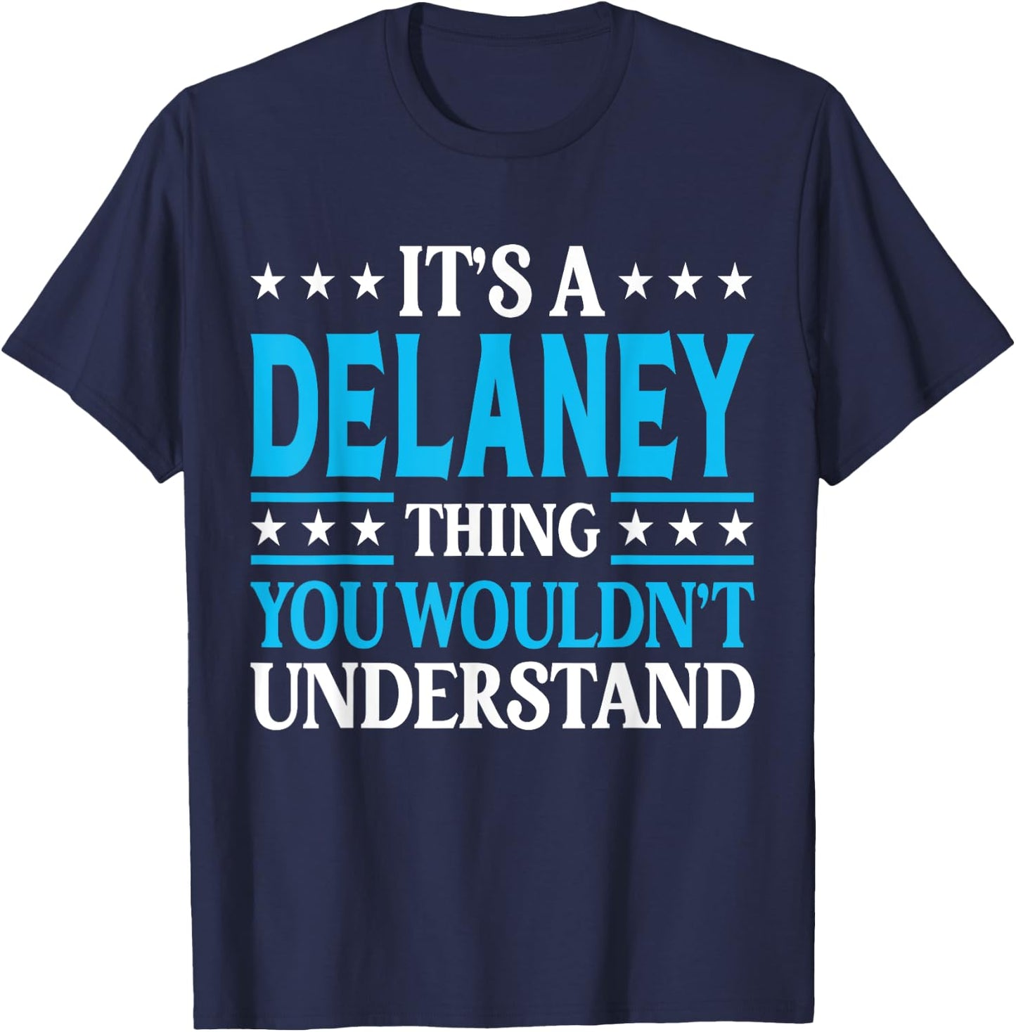 It's A Delaney Thing Wouldn't Understand Girl Name Delaney T-Shirt - T-Shirt | Navy