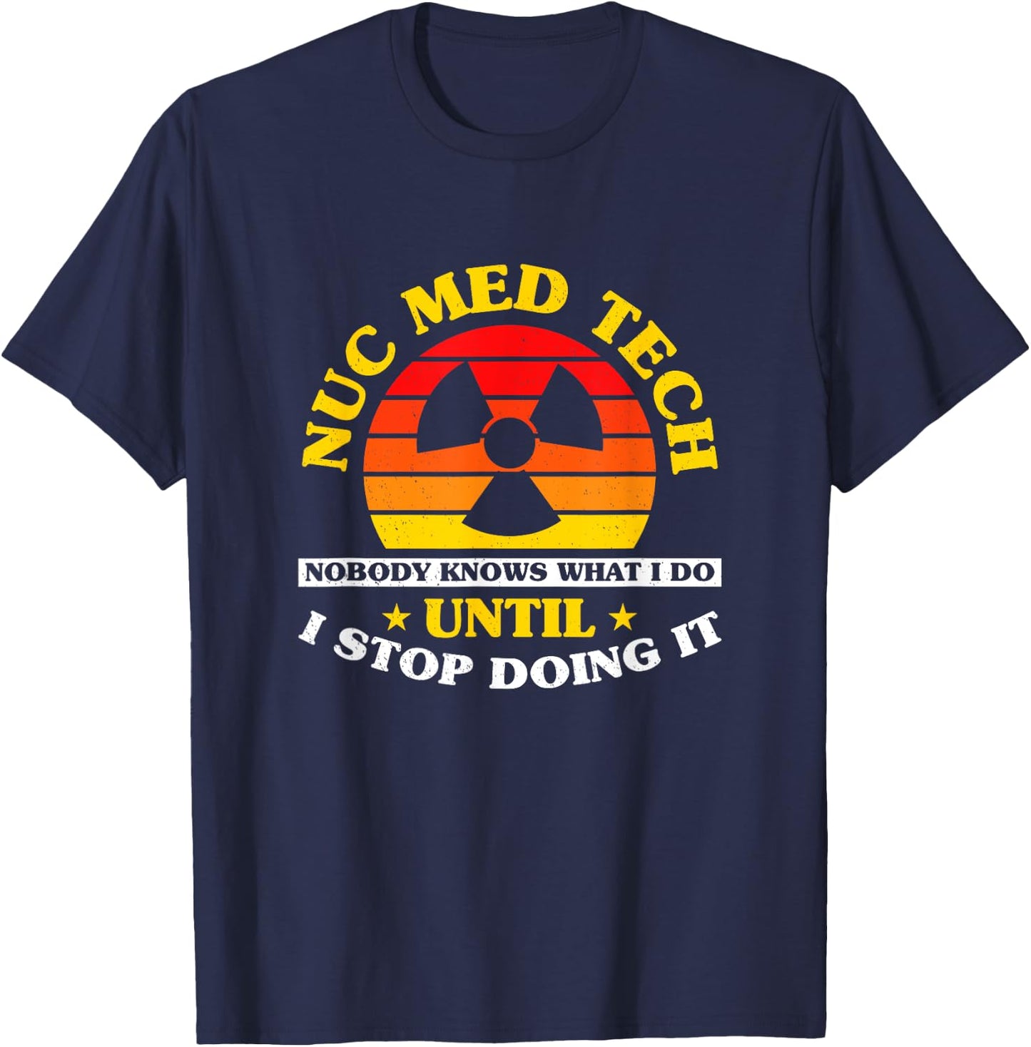 Nuc Med Tech Nuclear Medicine Technologist T-Shirt - T-Shirt | Navy