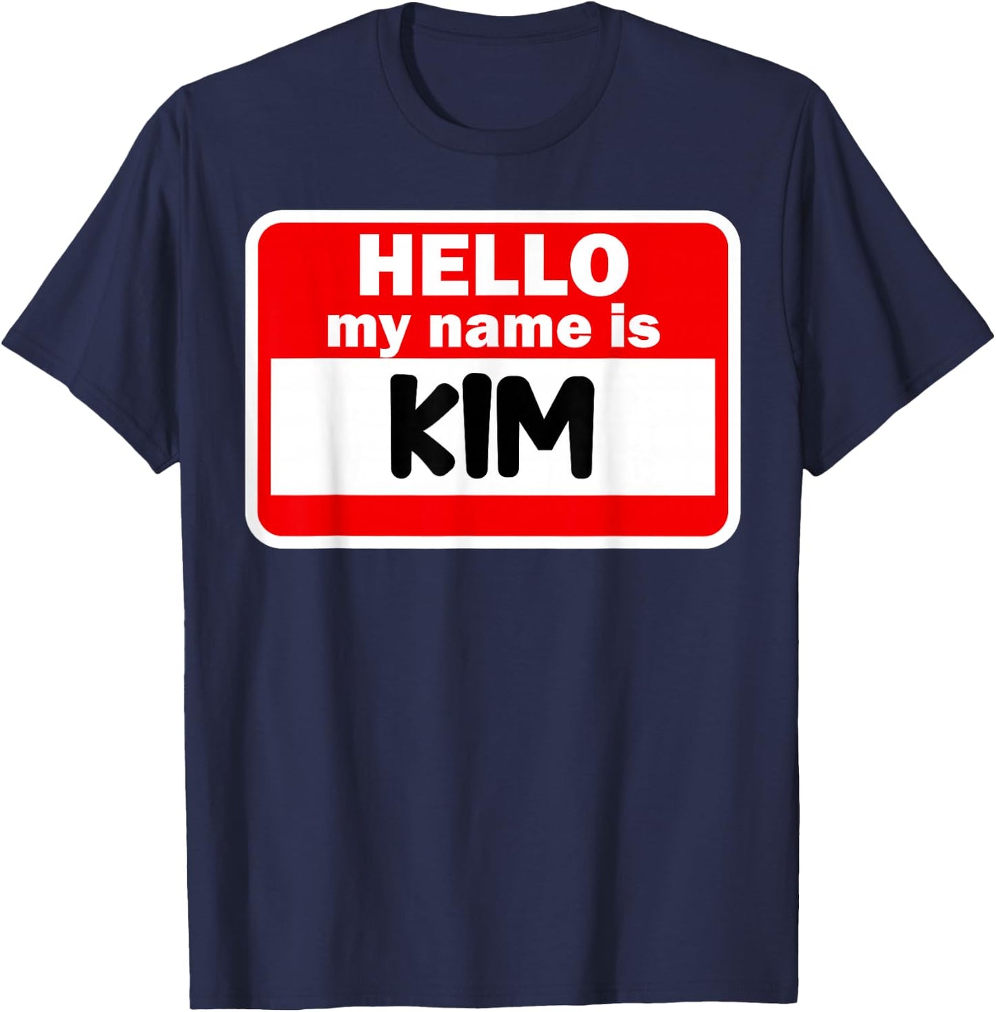 Kim Hello Hi My Name Is Name On Custom T-Shirt - T-Shirt | Navy