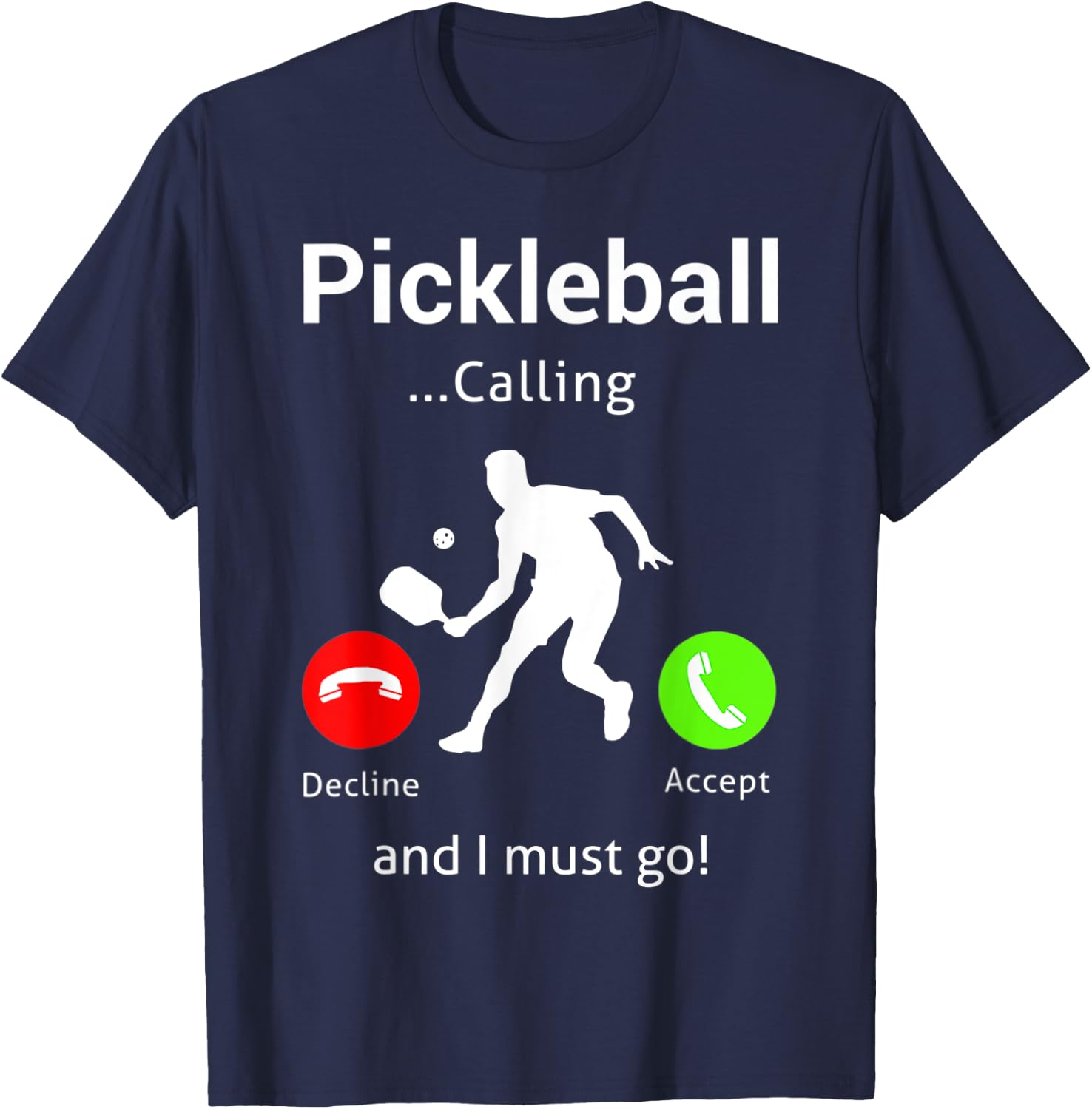 Pickleball Is Calling and I Must Go T-Shirt - T-Shirt | Navy
