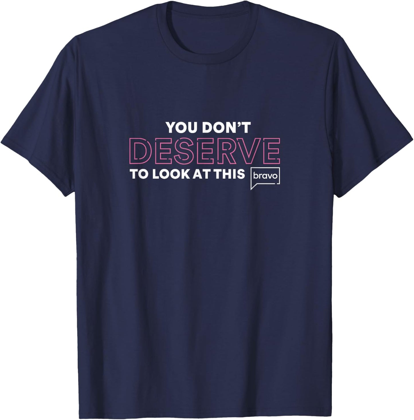 Vanderpump Rules You Don't Deserve To Look At This T-Shirt - T-Shirt | Navy