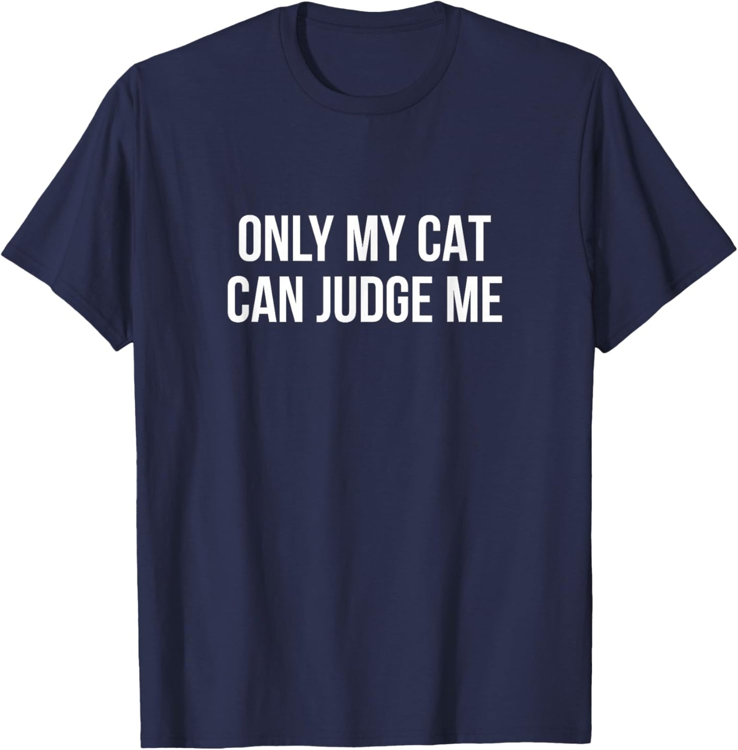 Only My Cat Can Judge Me T-Shirt - T-Shirt | Navy