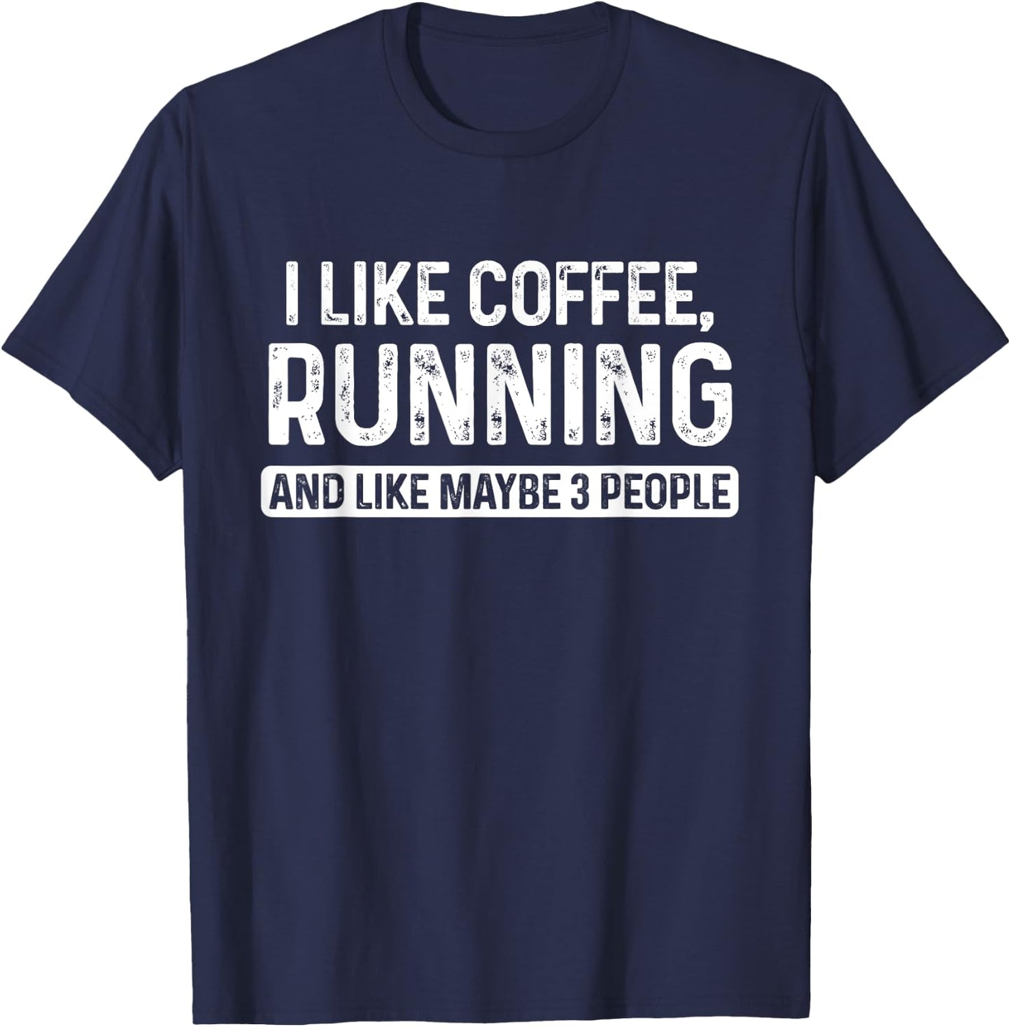Runner Funny I Like Coffee Running And Like Maybe 3 People T-Shirt - T-Shirt | Navy