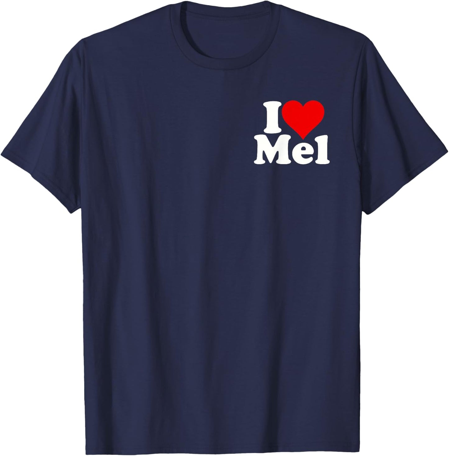 I Love Heart Mel Melvin Melanie Melinda Melissa Melody T-Shirt - T-Shirt | Navy