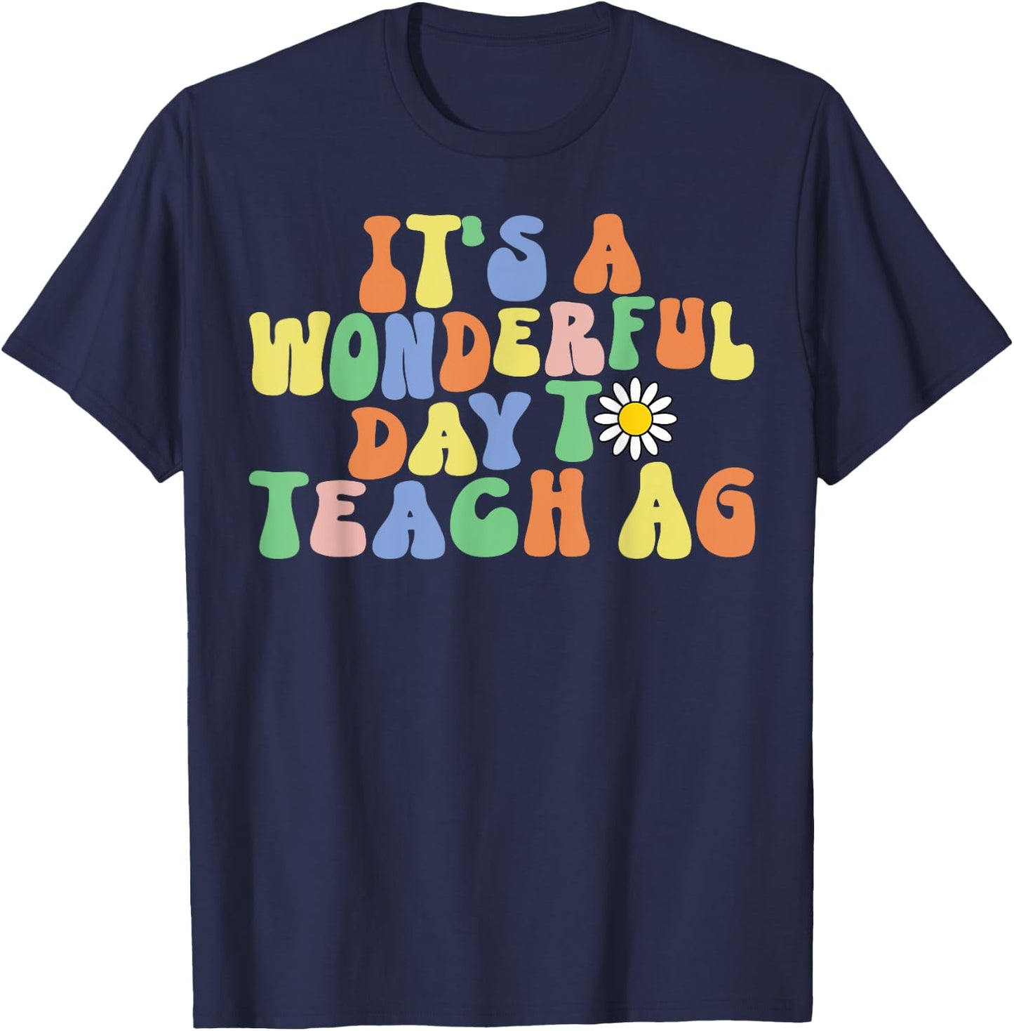 Wonderful Day To Teach AG Teacher Agriculture Teacher T-Shirt - T-Shirt | Navy