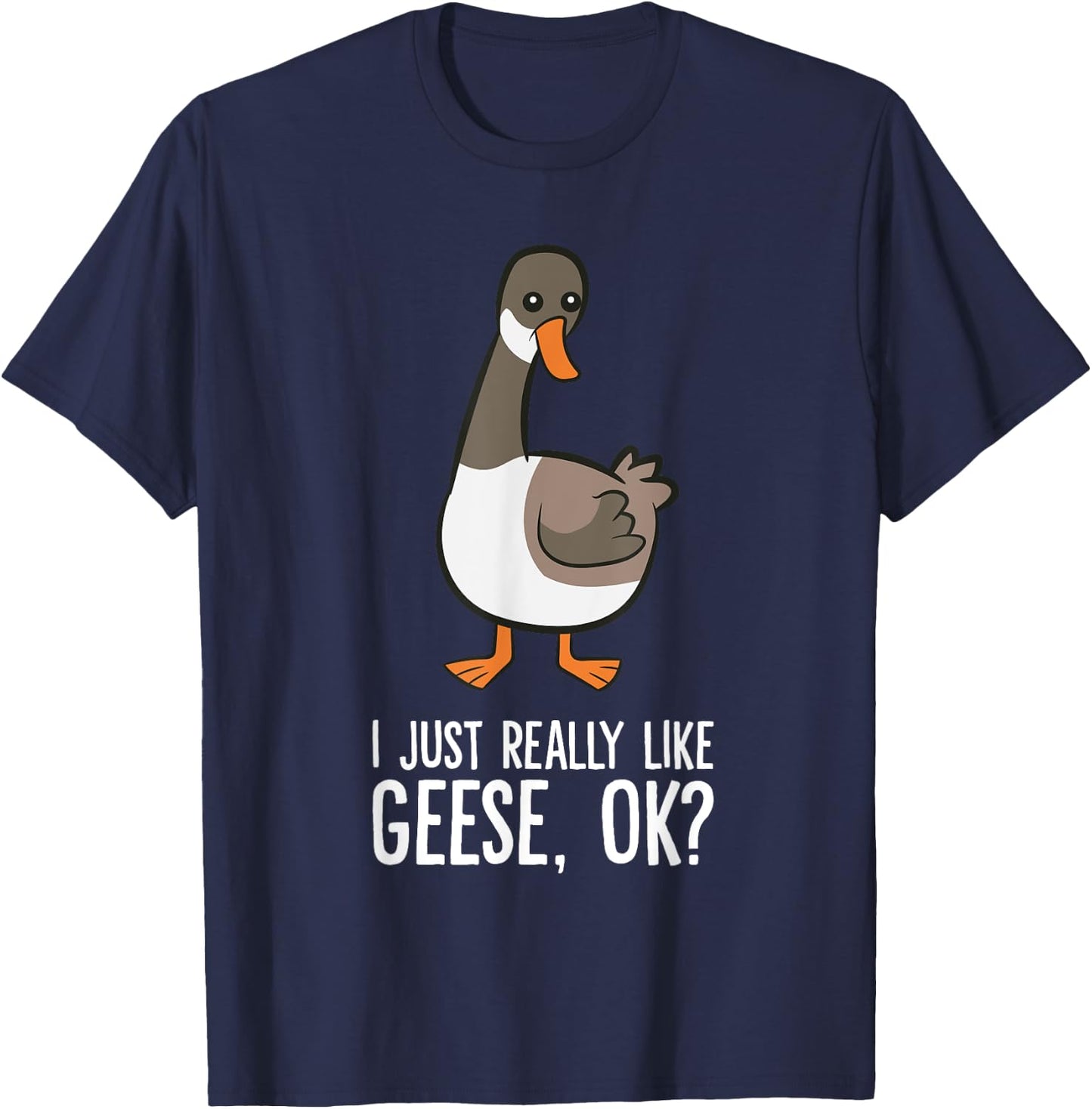 Goose Lover Goose Bird I Just Really Like Geese T-Shirt - T-Shirt | Navy